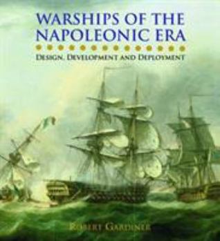 Hardcover Warships of the Napoleonic Era: Design, Development and Deployment Book