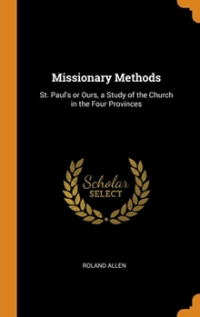 Hardcover Missionary Methods: St. Paul's or Ours, a Study of the Church in the Four Provinces Book