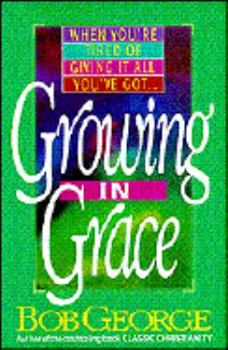 Paperback Growing in Grace: When Your Tired of Giving It Everything You've Got Book