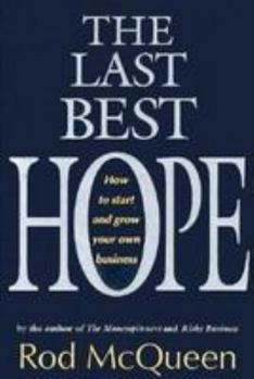 Hardcover The Last Best Hope: How to Start and Grow Your Own Business Book