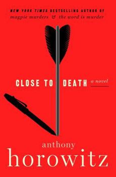 Close to Death: A Novel - Book #5 of the Hawthorne and Horowitz Investigate