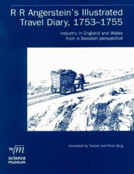 Hardcover R. R. Angerstein's Illustrated Travel Diary, 1753-1755: Industry in England and Wales from a Swedish Perspective Book