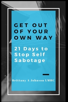 Paperback Get Out Of Your Own Way 21 Days to Stop Self Sabotage Book