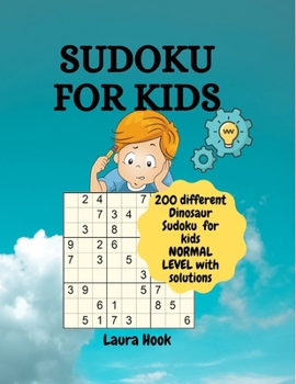 Sudoku for kids 9x9 with dinosaurs: 200 amazing sudoku puzzles for kids / Normal to advanced with instructions and solutions/ Perfect sudoku activity book for smart kids