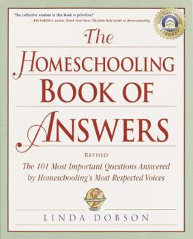 Paperback The Homeschooling Book of Answers: The 101 Most Important Questions Answered by Homeschooling's Most Respected Voices Book