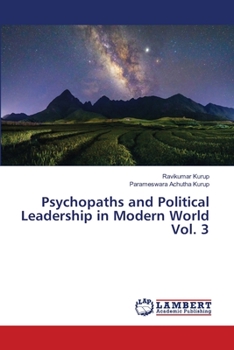 Paperback Psychopaths and Political Leadership in Modern World Vol. 3 Book
