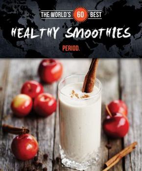 Paperback World's 60 Best Healthy Smoothies... Period. Book
