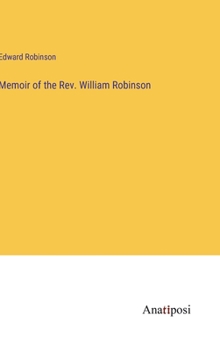 Memoir of the Rev. William Robinson