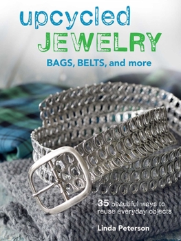 Paperback Upcycled Jewelry: 35 Beautiful Projects Made from Recycled Materials Book