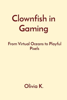 Paperback Clownfish in Gaming: From Virtual Oceans to Playful Pixels Book