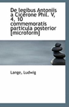 Paperback de Legibus Antoniis a Cicerone Phil. V, 4, 10 Commemoratis Particula Posterior [Microform] Book