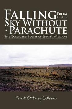Paperback Falling From the Sky Without a Parachute: The Collected Poems of Ernest Williams Book