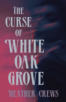 The Curse of White Oak Grove