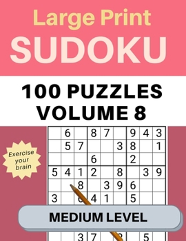 Paperback Sudoku Large Print 100 Puzzles Volume 8 Medium Level: Puzzle Book for Kids, Adults, Seniors, Big 8.5" x 11" - Easy to Read [Large Print] Book