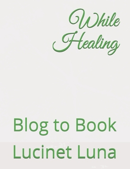 Paperback While Healing: Blog to Book