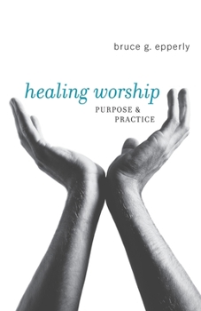 Paperback Healing Worship: Purpose & Practice Book