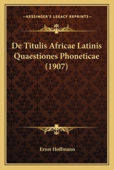 De Titulis Africae Latinis Quaestiones Phoneticae (1907)