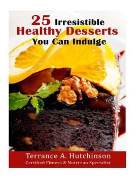 Paperback 25 Irresistible Healthy Desserts Recipes You Can Indulge Book