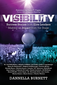 Paperback Visibility: Success Stories from Elite Leaders Making an Impact from the Stage Book