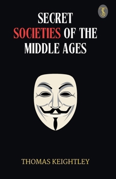 Secret Societies Of The Middle Ages