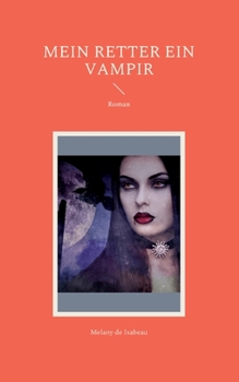 Mein Retter ein Vampir: Roman