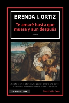 Paperback Te amaré hasta que muera y aun después [Spanish] Book