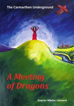 Paperback The Carmarthen Underground: A Meeting of Dragons Book