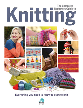 Hardcover The Complete Beginners Guide to Knitting Book