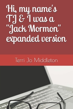 Paperback Hi, my name's TJ & I was a "Jack Mormon": Expanded version Book