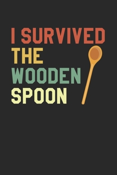 I Survived The Wooden Spoon: Notebook 6x9 (A5) College Ruled for Wooden Spoon Survivor I 120 pages I Gift