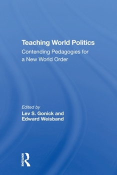 Paperback Teaching World Politics: Contending Pedagogies For A New World Order Book