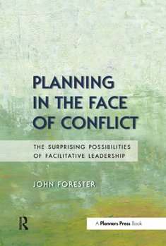 Hardcover Planning in the Face of Conflict: The Surprising Possibilities of Facilitative Leadership Book