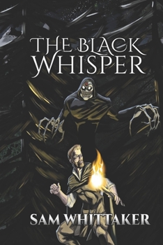 The Black Whisper: A Fantasy Adventure of Swords, Sorcery, War, and Evil Monsters - Book #1 of the Brotherhood of the Scythe