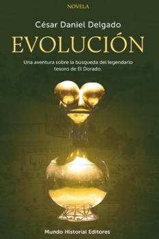 Evoluci?n: Una aventura sobre la b?squeda del legendario tesoro de El Dorado
