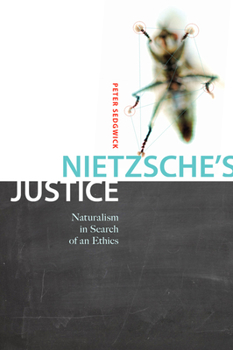 Nietzsche's Justice: Naturalism in Search of an Ethics (McGill-Queen's Studies in the History of Ideas)