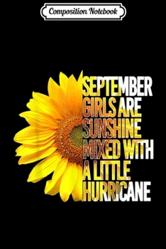 Composition Notebook: SEPTEMBER GIRLS ARE SUNSHINE MIXED HURRICANE Sunflower  Journal/Notebook Blank Lined Ruled 6x9 100 Pages