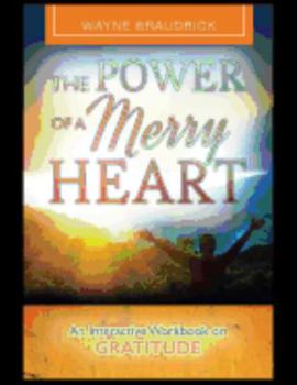 Paperback The Power of a Merry Heart: An Interactive Workbook on Gratitude Book