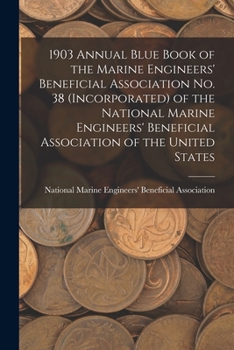 Paperback 1903 Annual Blue Book of the Marine Engineers' Beneficial Association No. 38 (Incorporated) of the National Marine Engineers' Beneficial Association o Book