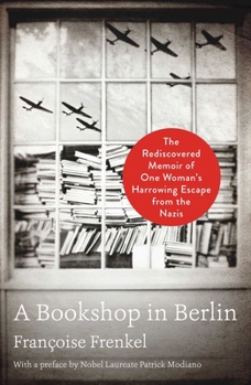 Hardcover A Bookshop in Berlin: The Rediscovered Memoir of One Woman's Harrowing Escape from the Nazis Book