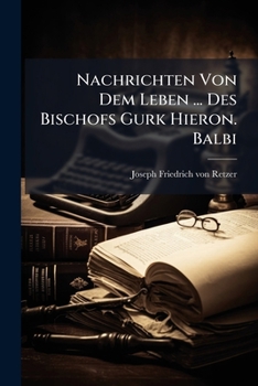 Paperback Nachrichten Von Dem Leben ... Des Bischofs Gurk Hieron. Balbi Book