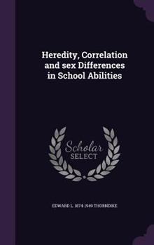 Hardcover Heredity, Correlation and sex Differences in School Abilities Book