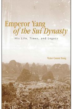 Hardcover Emperor Yang of the Sui Dynasty: His Life, Times, and Legacy Book
