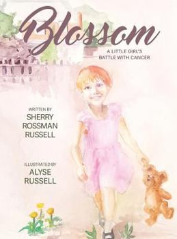 Hardcover Blossom: A Little Girl's Battle With Cancer Book