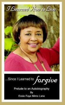 Paperback I Learned How to Live Since I Learned to Forgive Book