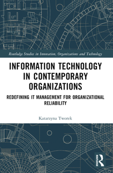 Paperback Information Technology in Contemporary Organizations: Redefining IT Management for Organizational Reliability Book