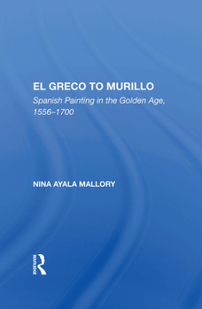 Paperback El Greco To Murillo: Spanish Painting In The Golden Age, 1556-1700 Book