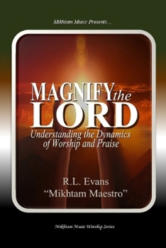 Paperback Magnify the Lord: Understanding the Dynamics of Worship and Praise Book