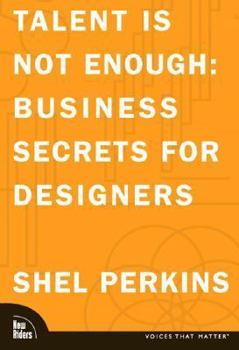 Paperback Talent Is Not Enough: Business Secrets for Designers Book