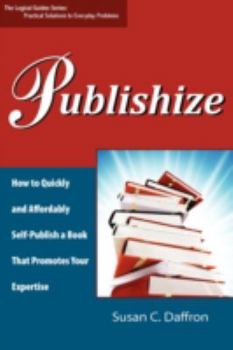 Paperback Publishize: How to Quickly and Affordably Self-Publish a Book That Promotes Your Expertise Book