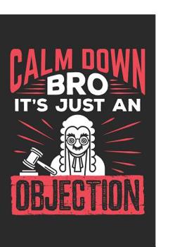 Paperback Calm Down Bro It's Just An Objection: Mock Trial Notebook, Blank Paperback Composition Book to write in Book